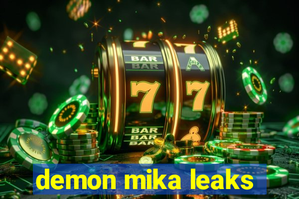 demon mika leaks